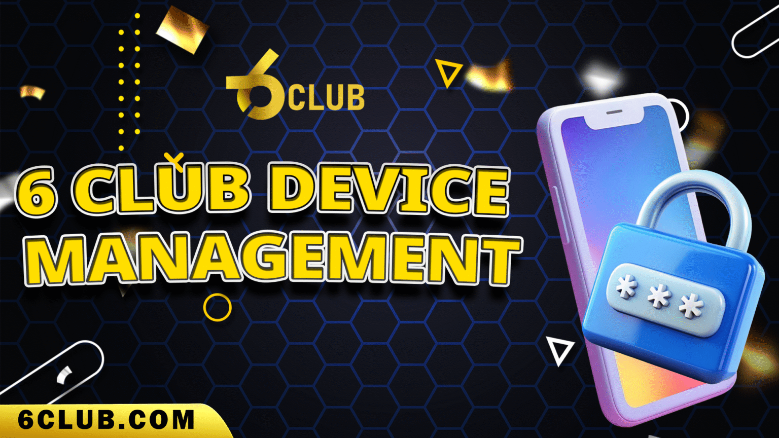 6 Club device management