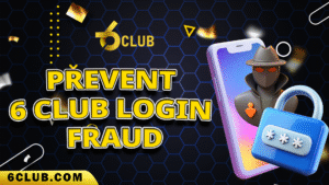 Prevent 6 Club Login fraud